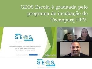 GEOS Escola é graduada pelo programa de incubação do Tecnoparq da Universidade Federal de Viçosa